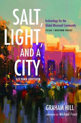 Salt, Light, and a City, Second Edition by Hill, Graham