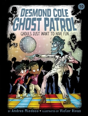 Ghouls Just Want to Have Fun, Volume 10 by Miedoso, Andres
