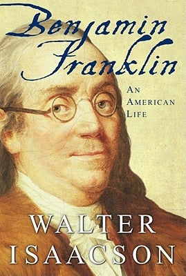 Benjamin Franklin: An American Life by Isaacson, Walter