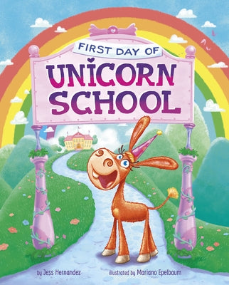 First Day of Unicorn School by Hernandez, Jess (Fink)