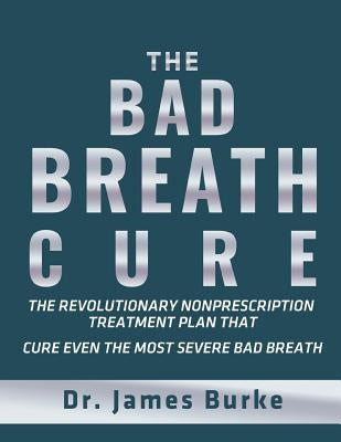 The Bad Breath Cure by Burke, James