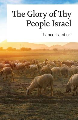 The Glory of Thy People Israel by Lambert, Lance