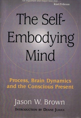 Self-Embodying Mind by Brown, Jason W.