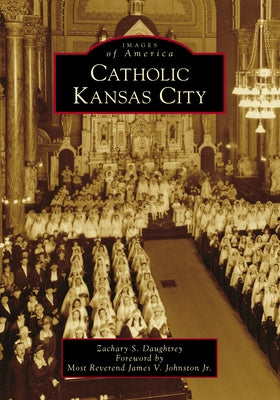 Catholic Kansas City by Daughtrey, Zachary S.
