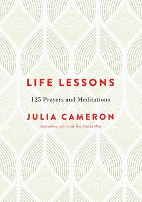 Life Lessons: 125 Prayers and Meditations by Cameron, Julia