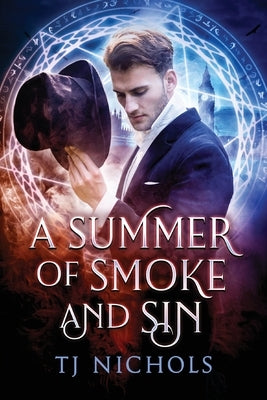 A Summer of Smoke and Sin by Nichols, T. J.