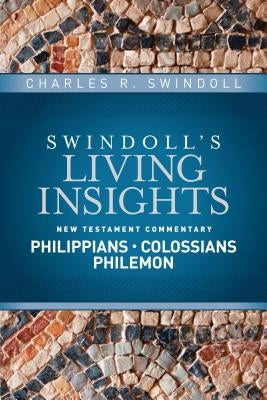 Insights on Philippians, Colossians, Philemon by Swindoll, Charles R.