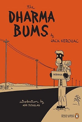 The Dharma Bums: (penguin Classics Deluxe Edition) by Kerouac, Jack