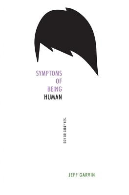 Symptoms of Being Human by Garvin, Jeff