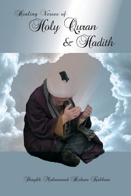 Healing Verses of Holy Quran & Hadith by Kabbani, Muhammad Hisham