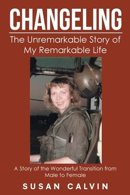 Changeling: The Unremarkable Story of My Remarkable Life by Calvin, Susan