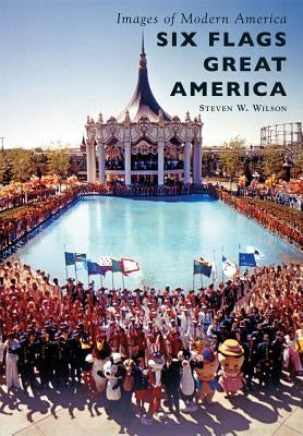 Six Flags Great America by Wilson, Steven W.