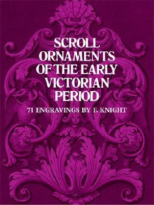 Scroll Ornaments of the Early Victorian Period by Knight, F.