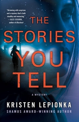 The Stories You Tell: A Mystery by Lepionka, Kristen