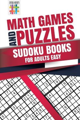 Math Games and Puzzles Sudoku Books for Adults Easy by Senor Sudoku