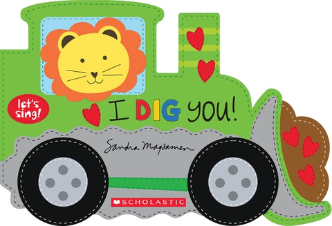 I Dig You! (a Let's Sing Board Book) by Magsamen, Sandra