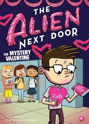 The Alien Next Door 6: The Mystery Valentine, Volume 6 by Newton, A. I.