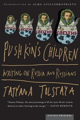 Pushkin's Children: Writing on Russia and Russians by Guillermoprieto, Alma