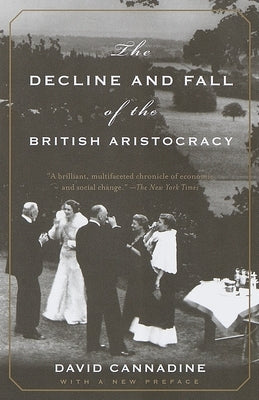 The Decline and Fall of the British Aristocracy by Cannadine, David