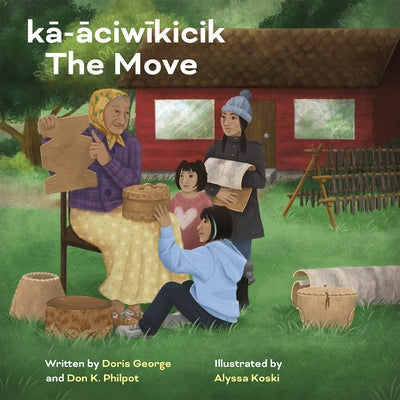 Kā-āciwīkicik / The Move by George, Doris