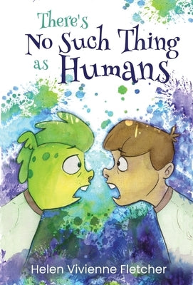 There's No Such Thing As Humans by Fletcher, Helen Vivienne