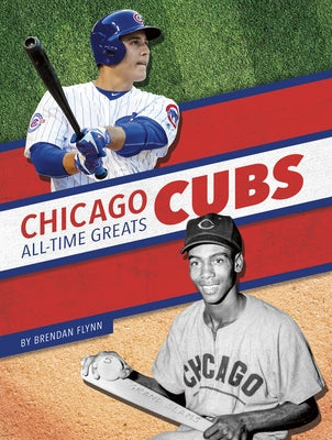Chicago Cubs All-Time Greats by Flynn, Brendan