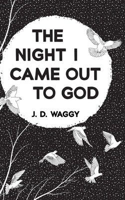 The Night I Came Out to God by Waggy, J. D.