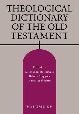 Theological Dictionary of the Old Testament, Volume XV, Volume 15 by Botterweck, G. Johannes