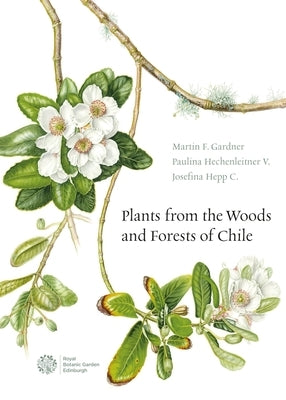 Plants from the Woods and Forests of Chile by Gardner, Martin