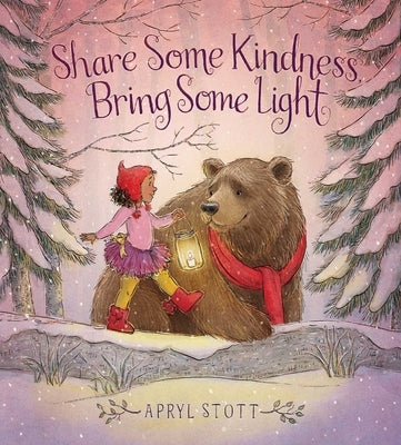 Share Some Kindness, Bring Some Light by Stott, Apryl