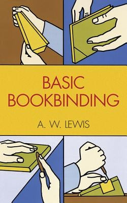 Basic Bookbinding by Lewis, A. W.