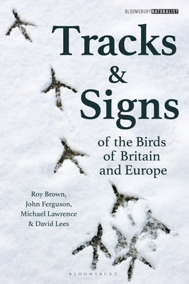Tracks and Signs of the Birds of Britain and Europe by Brown, Roy