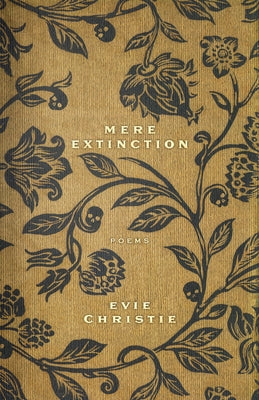 Mere Extinction: Poems by Christie, Evie