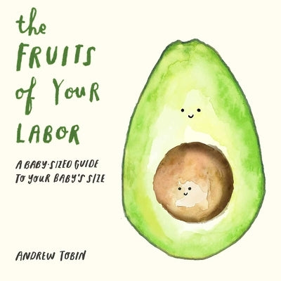 The Fruits of Your Labor by Tobin, Andrew