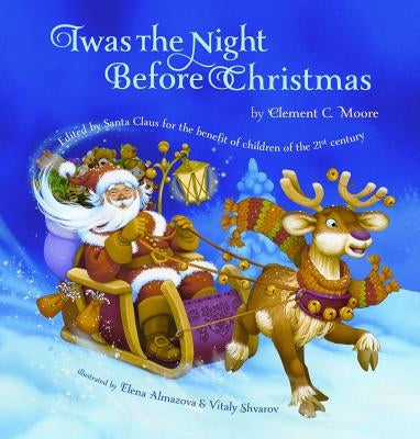 Twas the Night Before Christmas: Edited by Santa Claus for the Benefit of Children of the 21st Century: Edited by Santa Claus for the Benefit of Child by Moore, Clement C.