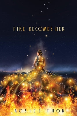 Fire Becomes Her by Thor, Rosiee