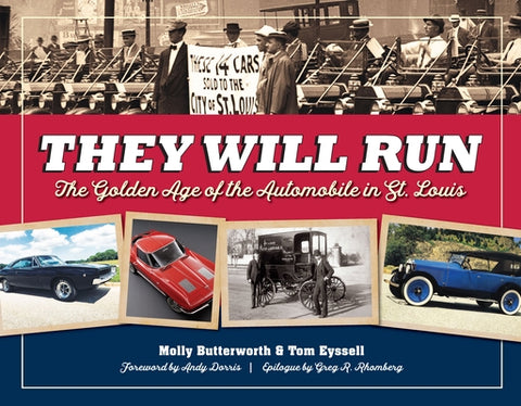 They Will Run: The Golden Age of the Automobile in St. Louis by Butterworth, Molly