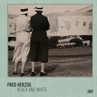 Fred Herzog: Black and White by Herzog, Fred