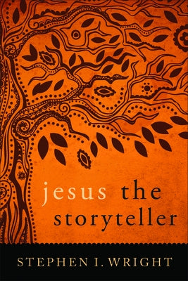 Jesus the Storyteller by Wright, Stephen