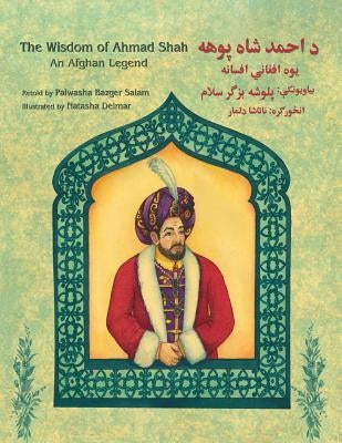The Wisdom of Ahmad Shah: English-Pashto Edition by Salam, Palwasha Bazger