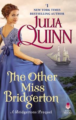 The Other Miss Bridgerton: A Bridgerton Prequel by Quinn, Julia