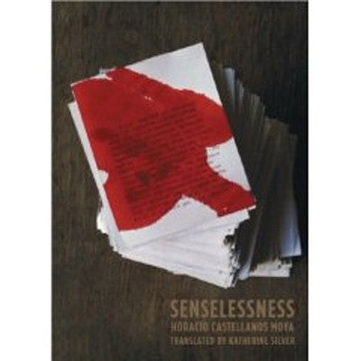Senselessness by Castellanos Moya, Horacio
