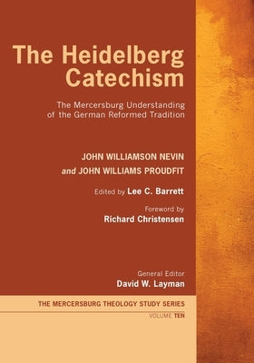 The Heidelberg Catechism by Nevin, John Williamson