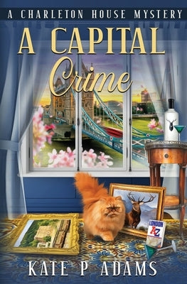 A Capital Crime: (A Charleton House Mystery Book 7) by Adams, Kate P.
