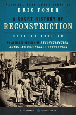 A Short History of Reconstruction [updated Edition] by Foner, Eric