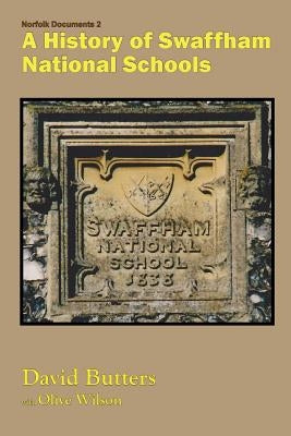 A History of Swaffham National Schools by Butters, David