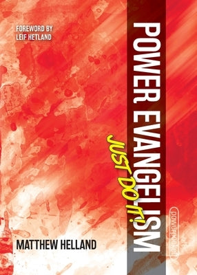 Power Evangelism-Just Do It! by Helland, Matthew