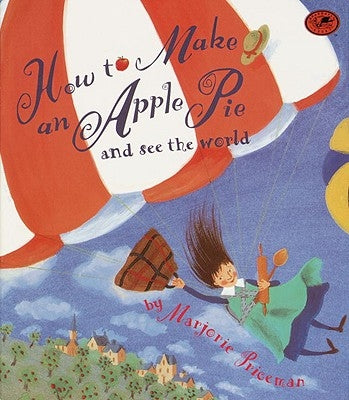 How to Make an Apple Pie and See the World by Priceman, Marjorie