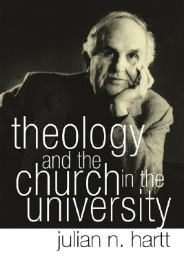 Theology and the Church in the University by Hartt, Julian