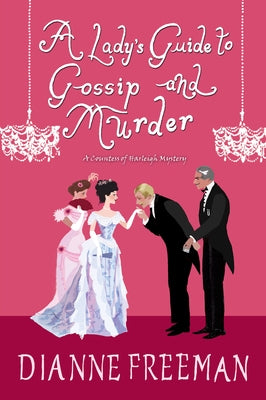 A Lady's Guide to Gossip and Murder by Freeman, Dianne